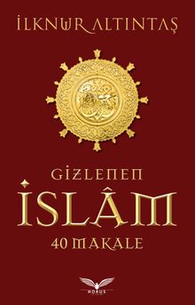 Gizlenen İslam & 40 Makale
