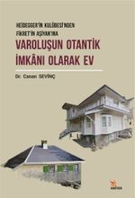 Varoluşun Otantik İmkanı Olarak Ev & Heidegger'in Kulübesi'nden Fikret'in Aşiyan'ına