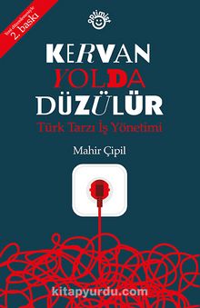 Kervan Yolda Düzülür & Türk Tarzı İş Yönetimi 