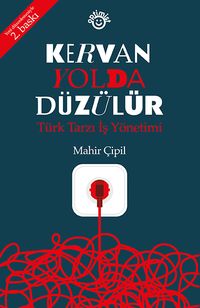 Kervan Yolda Düzülür & Türk Tarzı İş Yönetimi 