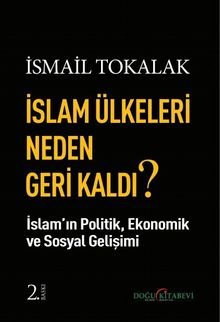 İslam Ülkeleri Neden Geri Kaldı? & İslam Ülkelerinin Ekonomik, Politik, Sosyal Gelişimi