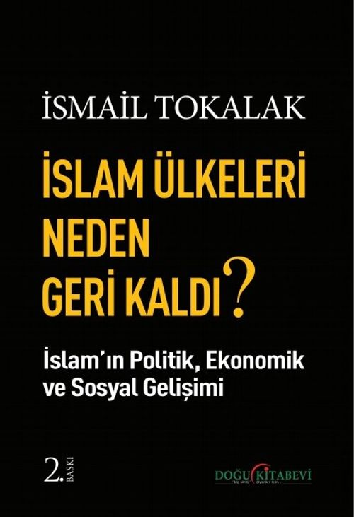 İslam Ülkeleri Neden Geri Kaldı? & İslam Ülkelerinin Ekonomik, Politik, Sosyal Gelişimi