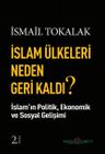 İslam Ülkeleri Neden Geri Kaldı? &amp; İslam Ülkelerinin Ekonomik, Politik, Sosyal Gelişimi
