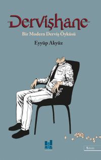 Dervişhane & Bir Modern Derviş Öyküsü