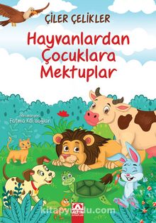 Hayvanlardan Çocuklara Mektuplara Mektuplar - Çiler Çelikler