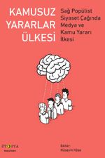 Kamusuz Yararlar Ülkesi & Sağ Popülist Siyaset Çağında Medya ve Kamu Yararı İlkesi