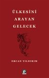 &Uuml;lkesini Arayan Gelecek