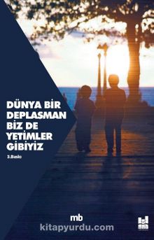 Dünya Bir Deplasman Biz De Yetimler Gibiyiz - Mb