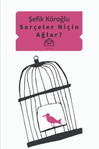 Serçeler Niçin Ağlar?