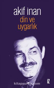 Din ve Uygarlık - Akif  İnan