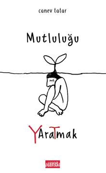 Mutluluğu Yaratmak - Canev Tatar