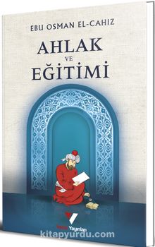 Ahlak ve Eğitimi - Ebu Osman el-Cahız