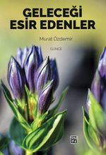 Geleceği Esir Edenler