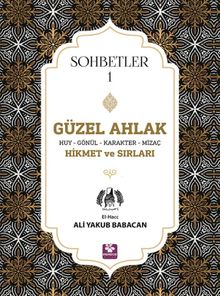Güzel Ahlak & Huy Gönül Karakter Mizaç Hikmet ve Sırları Sohbetler 1