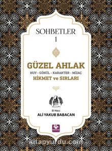 Güzel Ahlak & Huy Gönül Karakter Mizaç Hikmet ve Sırları Sohbetler 1 - Ali Yakub Babacan