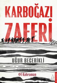 Karboğazı Zaferi & 44 Kahraman