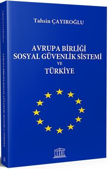 Avrupa Birliği Sosyal Güvenlik Sistemi ve Türkiye