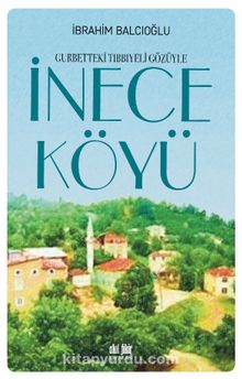Gurbetteki Tıbbiyeli Gözüyle İnece Köyü - Doç. Dr. İbrahim Balcıoğlu
