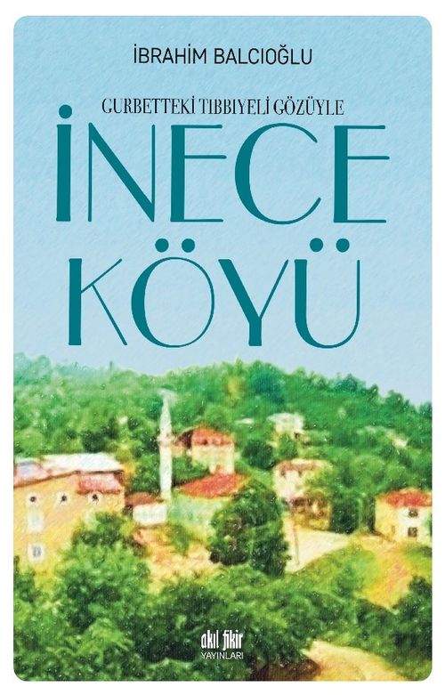 Gurbetteki Tıbbiyeli Gözüyle İnece Köyü 