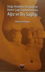 Doğu Anadolu Ortaçağ ve Demir Çağı Toplumlarında Ağız ve Diş Sağlığı