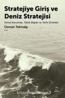 Stratejiye Giriş ve Deniz Stratejsi & Temel Kavramlar,Taktik Bilgiler ve Tarihi Örnekler