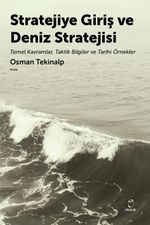 Stratejiye Giriş ve Deniz Stratejsi & Temel Kavramlar,Taktik Bilgiler ve Tarihi Örnekler