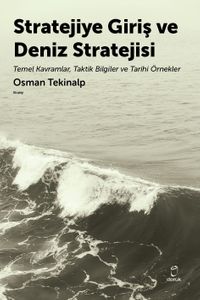 Stratejiye Giriş ve Deniz Stratejsi & Temel Kavramlar,Taktik Bilgiler ve Tarihi Örnekler
