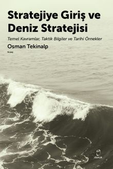 Stratejiye Giriş ve Deniz Stratejsi & Temel Kavramlar,Taktik Bilgiler ve Tarihi Örnekler