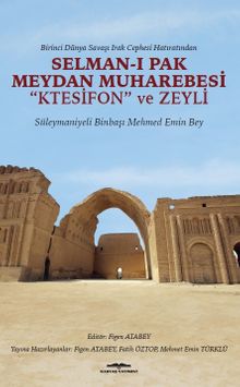Selman-ı Pak Meydan Muharebesi "Ktesifon" ve Zeyli