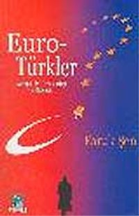 Euro Türkler / Avrupa'da Türk Varlığı ve Geleceği