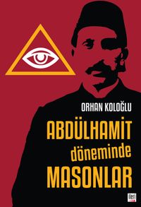 Abdülhamit Döneminde Masonlar