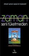 Zaman Seni T&uuml;ketmeden