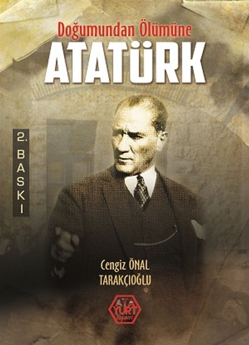 Doğumundan Ölümüne Atatürk
