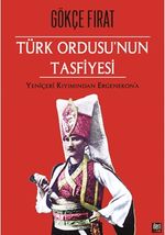 Türk Ordusu'nun Tasfiyesi & Yeniçeri Kırımından Ergenekon'a (Ciltli)