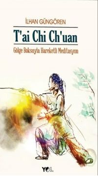 T'AI CHI CH'UAN / Gölge Boksu'yla Hareketli Meditasyon