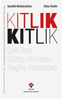 Kıtlık / Çok Aza Sahip Olmanın Başka Anlamları
