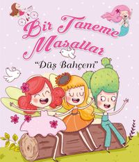 Bir Taneme Masallar / Düş Bahçem