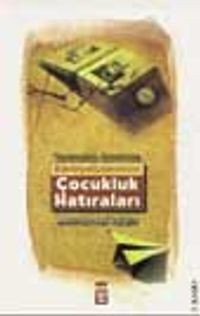 Tanzimattan Günümüze Edebiyatçılarımızın Çocukluk Hatıraları