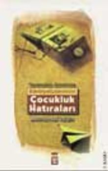 Tanzimattan Günümüze Edebiyatçılarımızın Çocukluk Hatıraları