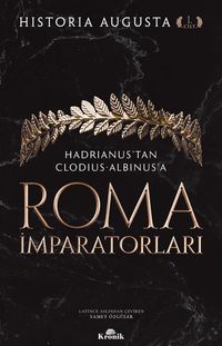Roma İmparatorları (1. Cilt) & Hadrianus'tan Clodius Albinus'a