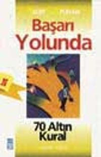 Başarı Yolunda 70 Altın Kural