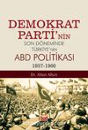 Demokrat Parti’nin Son Döneminde Türkiye’nin ABD Politikası (1957-1960)