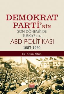 Demokrat Parti'nin Son Döneminde Türkiye'nin ABD Politikası (1957-1960)