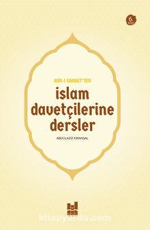 Asr-ı Saadet'ten İslam Davetçilerine Dersler - Abdülaziz Kıranşal