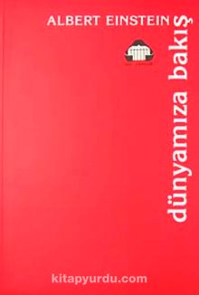Dünyamıza Bakış/Seçme Denemeler - Albert Einstein
