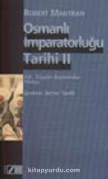 Osmanlı İmparatorluğu Tarihi Cilt: 2 19. Yüzyılın Başlarından Yıkılışa