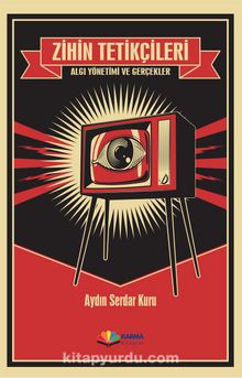 Zihin Tetikçileri & Algı Yönetimi ve Gerçekler - Aydın Serdar Kuru