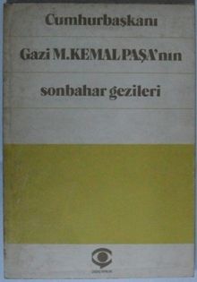 Cumhurbaşkanı Gazi M. Kemal Paşa’nın Sonbahar Gezileri Kod: 8-G-20