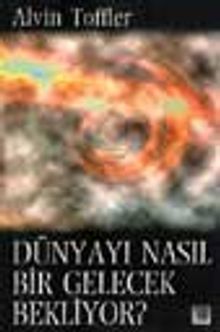 Dünyayı Nasıl Bir Gelecek Bekliyor?