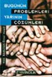Bugünün Problemleri, Yarının Çözümleri
